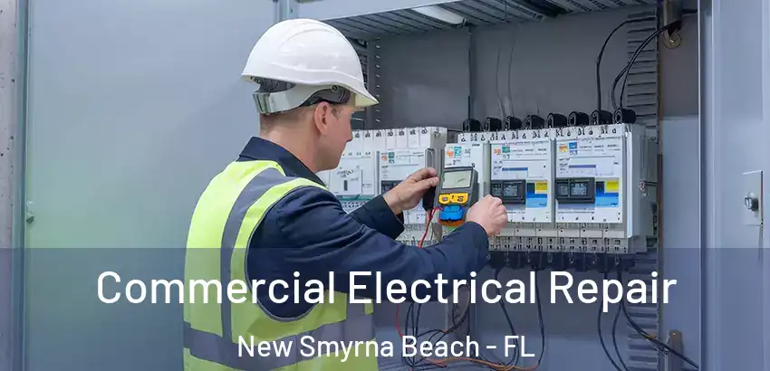 Commercial Electrical Repair New Smyrna Beach - FL