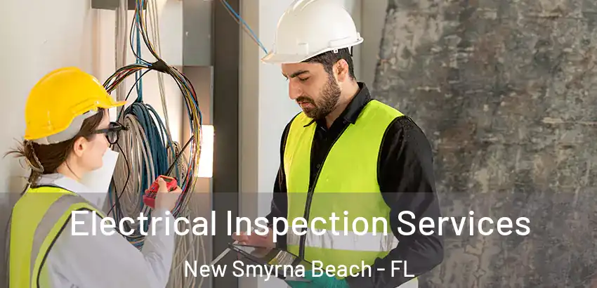 Electrical Inspection Services New Smyrna Beach - FL