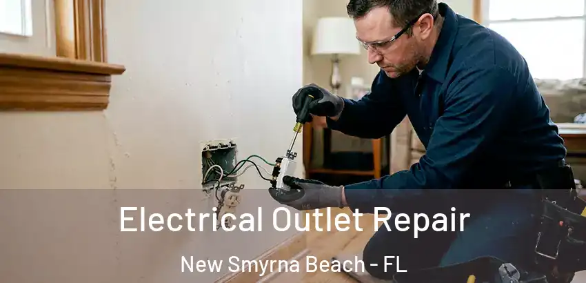 Electrical Outlet Repair New Smyrna Beach - FL