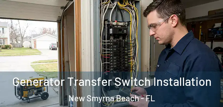 Generator Transfer Switch Installation New Smyrna Beach - FL