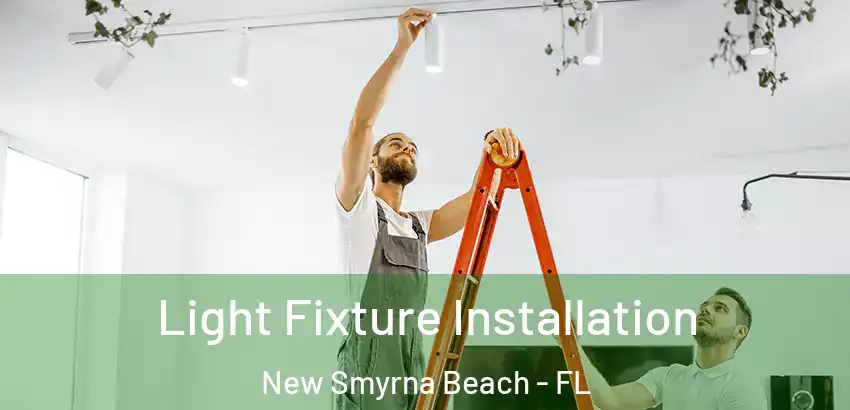 Light Fixture Installation New Smyrna Beach - FL