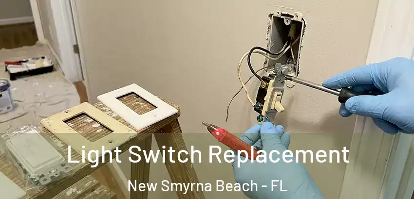 Light Switch Replacement New Smyrna Beach - FL