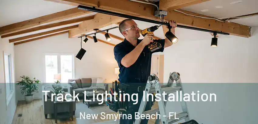 Track Lighting Installation New Smyrna Beach - FL