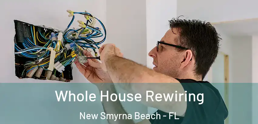 Whole House Rewiring New Smyrna Beach - FL